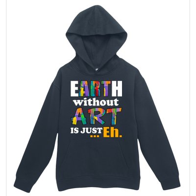 Earth Without Art Is Just Eh Urban Pullover Hoodie