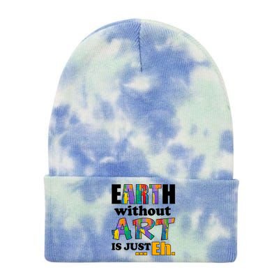 Earth Without Art Is Just Eh Tie Dye 12in Knit Beanie