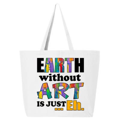 Earth Without Art Is Just Eh 25L Jumbo Tote