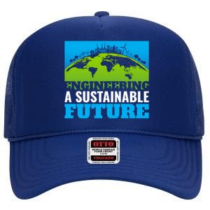 Engineering A Sustainable Future Renewable Energy Earth Day Gift High Crown Mesh Back Trucker Hat