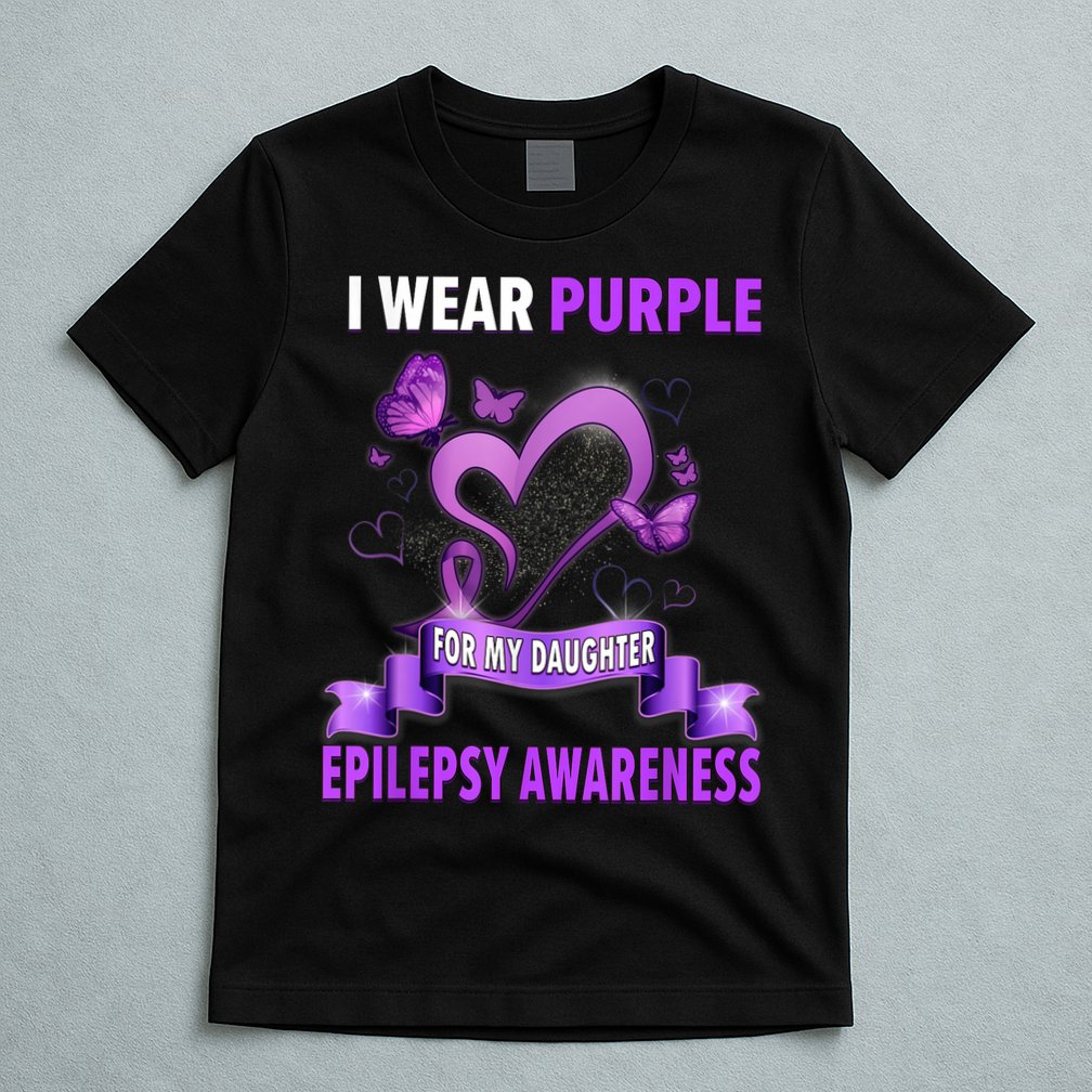 Epilepsy Awareness S I Wear Purple For My Daughter T-Shirt