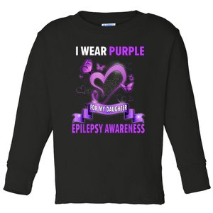 Epilepsy Awareness S I Wear Purple For My Daughter Toddler Long Sleeve Shirt