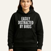 Easily Distracted By Birds Hoodie