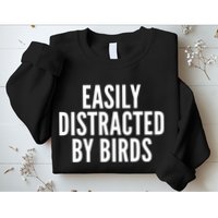 Easily Distracted By Birds Sweatshirt