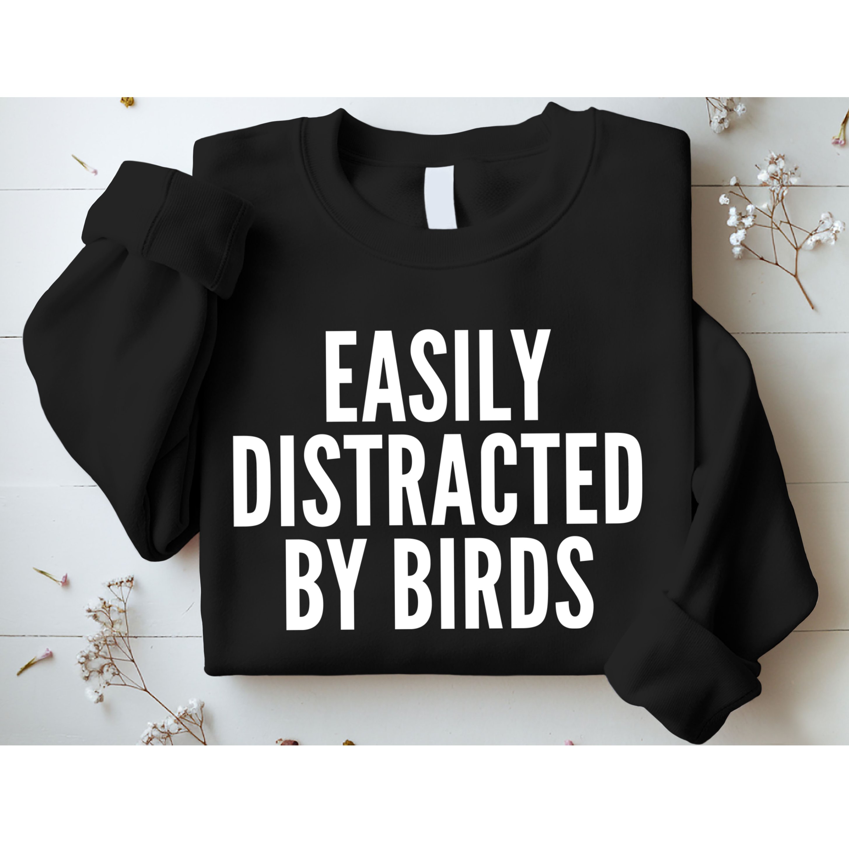 Easily Distracted By Birds Sweatshirt