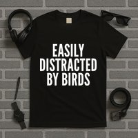 Easily Distracted By Birds T-Shirt