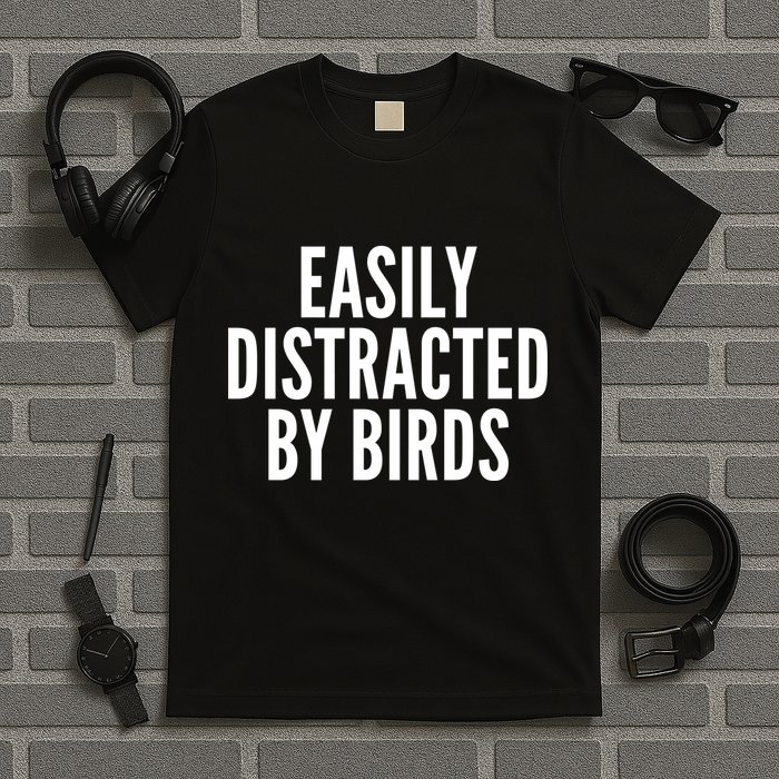 Easily Distracted By Birds T-Shirt