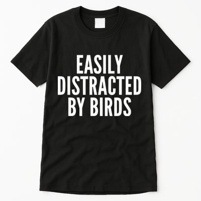 Easily Distracted By Birds Tall T-Shirt