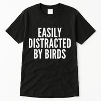 Easily Distracted By Birds Tall T-Shirt