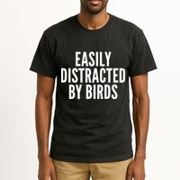 Easily Distracted By Birds Tall T-Shirt