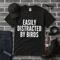 Easily Distracted By Birds Tall T-Shirt