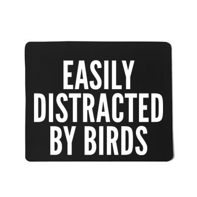 Easily Distracted By Birds Mousepad