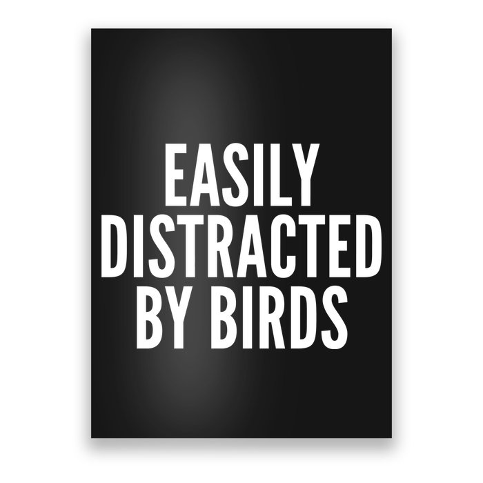 Easily Distracted By Birds Poster