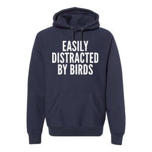 Easily Distracted By Birds Premium Hoodie