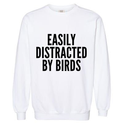 Easily Distracted By Birds Garment-Dyed Sweatshirt