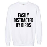 Easily Distracted By Birds Garment-Dyed Sweatshirt
