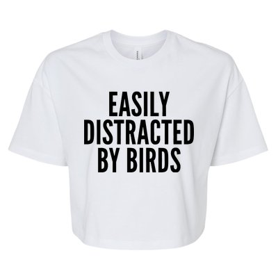 Easily Distracted By Birds Bella+Canvas Jersey Crop Tee