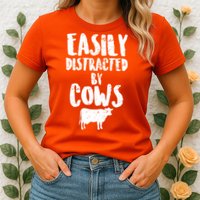 Easily Distracted By Cows Womens T-Shirt
