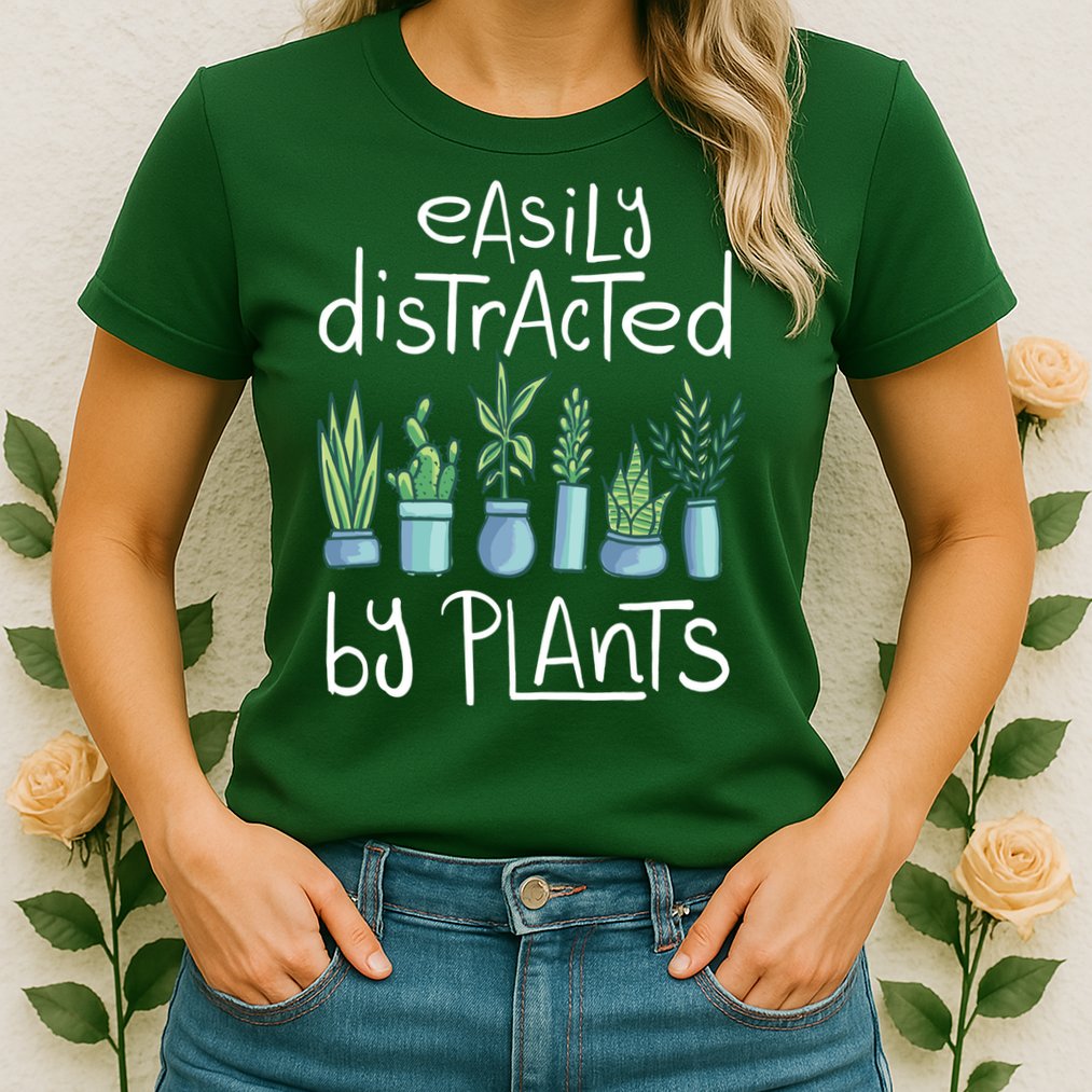 Easily Distracted By Plants Womens T-Shirt