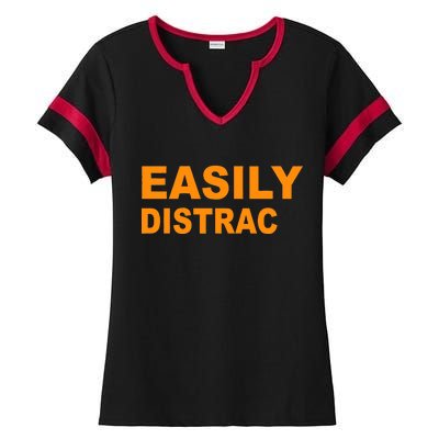 Easily Distrac(ted) Distracted Funny Ladies Halftime Notch Neck Tee