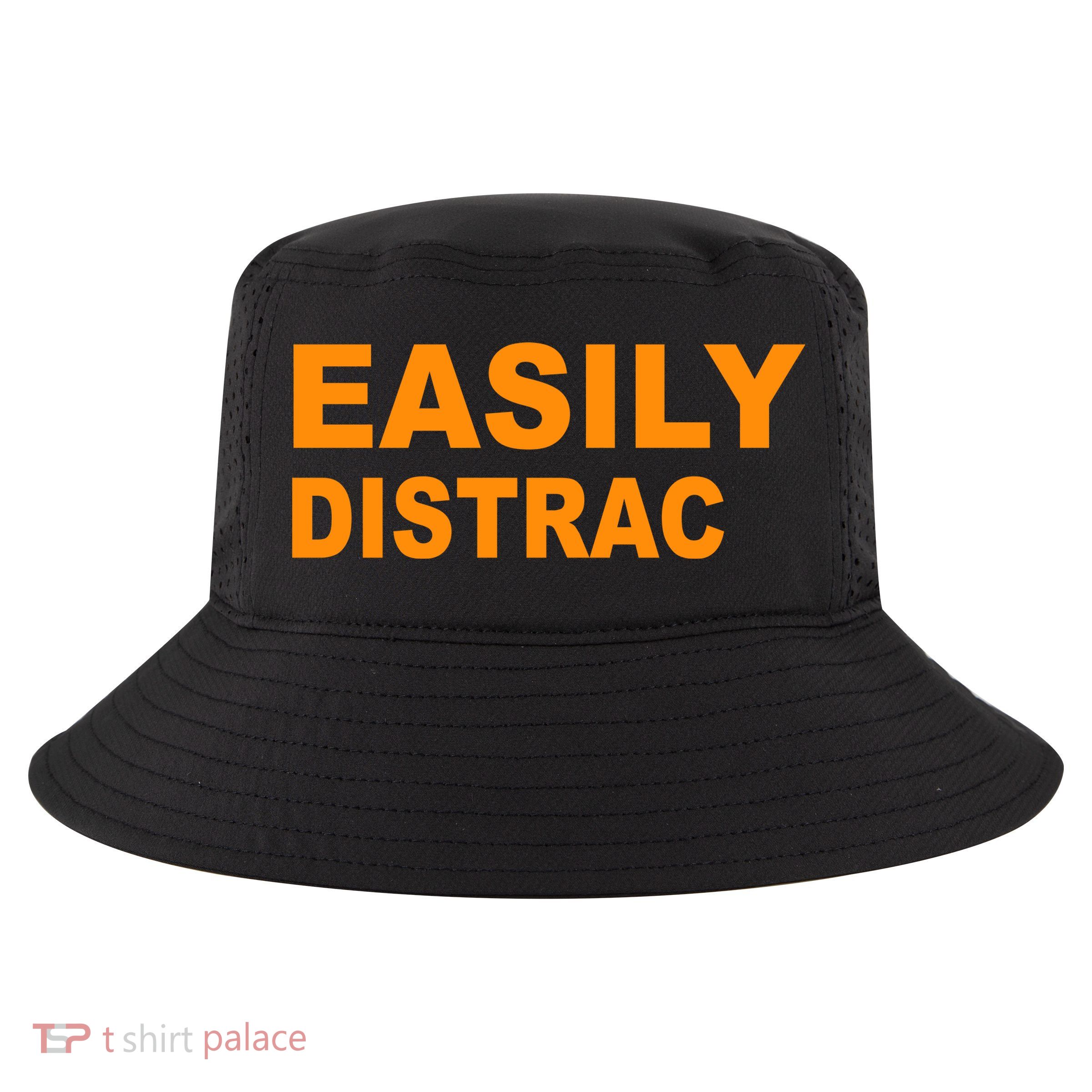 Easily Distrac(ted) Distracted Funny Cool Comfort Performance Bucket Hat