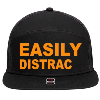 Easily Distrac(ted) Distracted Funny 7 Panel Mesh Trucker Snapback Hat