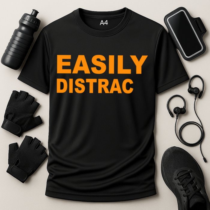 Easily Distrac(ted) Distracted Funny Performance Shirt