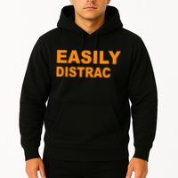 Easily Distrac(ted) Distracted Funny Hoodie