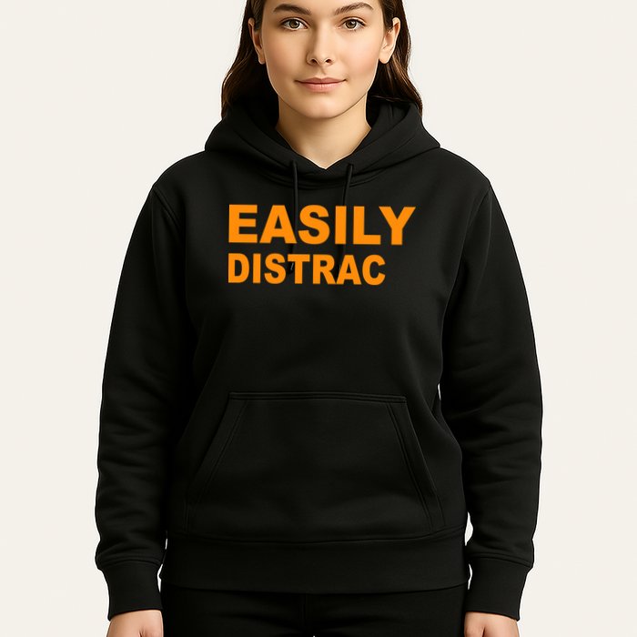 Easily Distrac(ted) Distracted Funny Hoodie