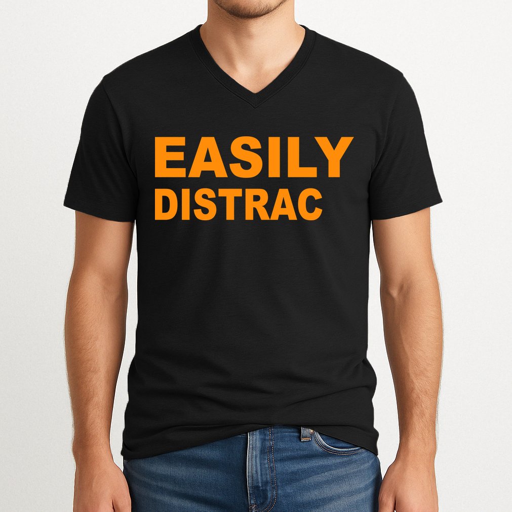 Easily Distrac(ted) Distracted Funny V-Neck T-Shirt