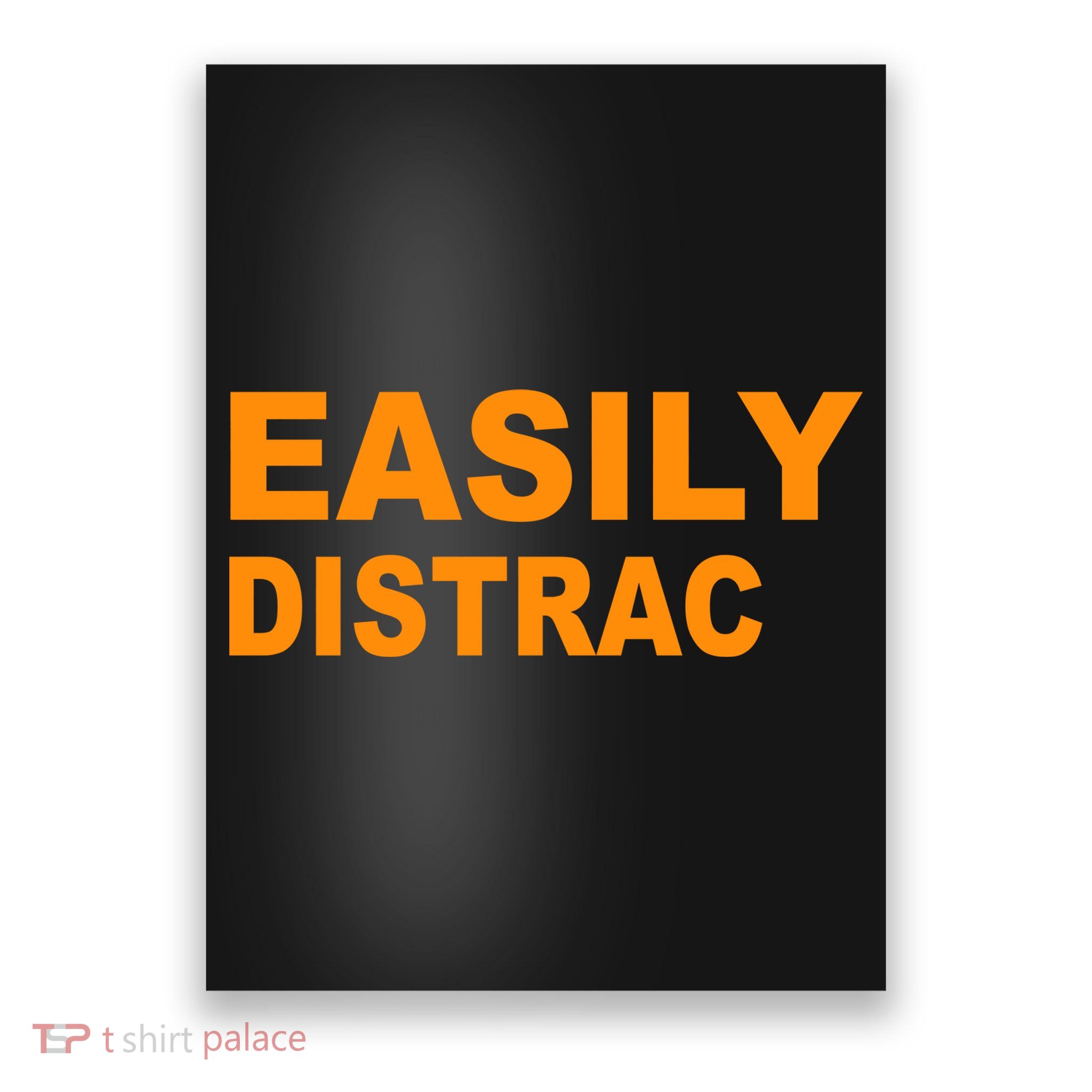 Easily Distrac(ted) Distracted Funny Poster