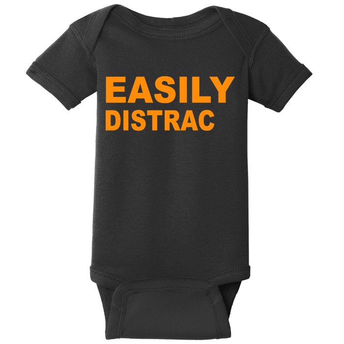 Easily Distrac(ted) Distracted Funny Baby Bodysuit