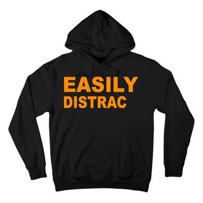 Easily Distrac(ted) Distracted Funny Tall Hoodie