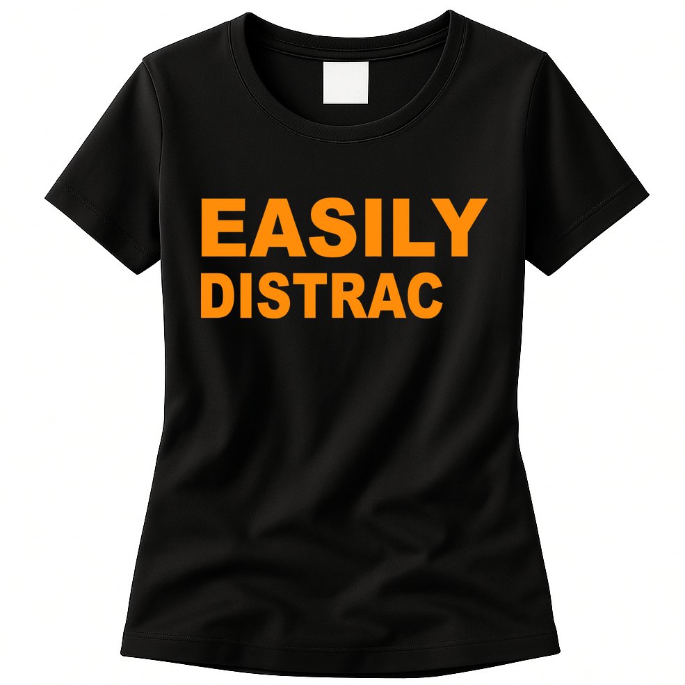 Easily Distrac(ted) Distracted Funny Womens T-Shirt