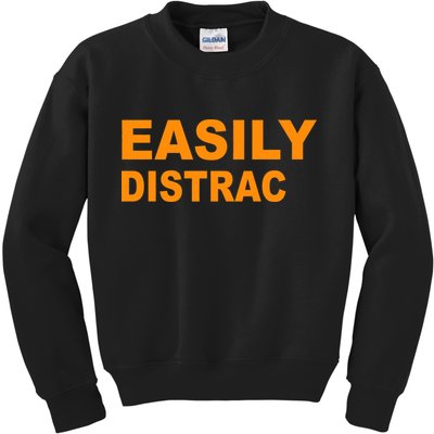 Easily Distrac(ted) Distracted Funny Kids Sweatshirt