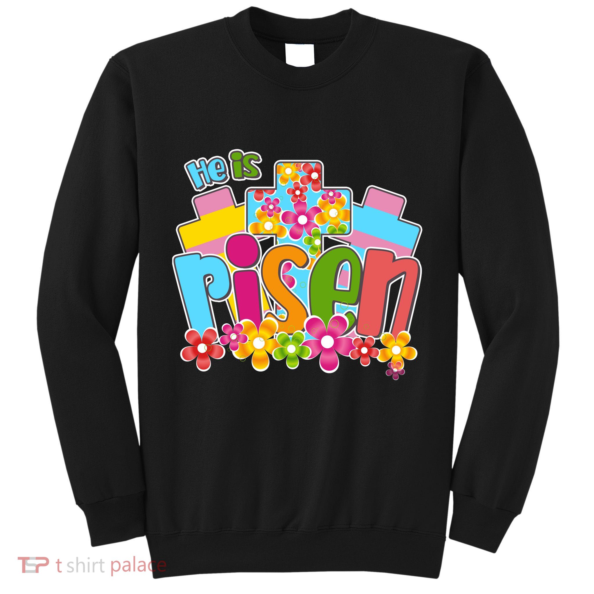 Easter He Is Risen Spring flowers Tall Sweatshirt