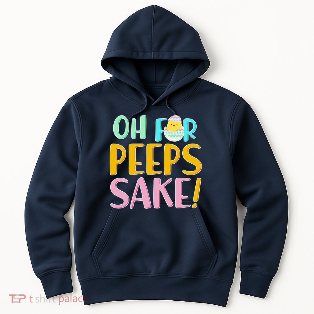 Easter Oh For Peeps Sake Hoodie