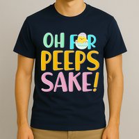 Easter Oh For Peeps Sake T-Shirt