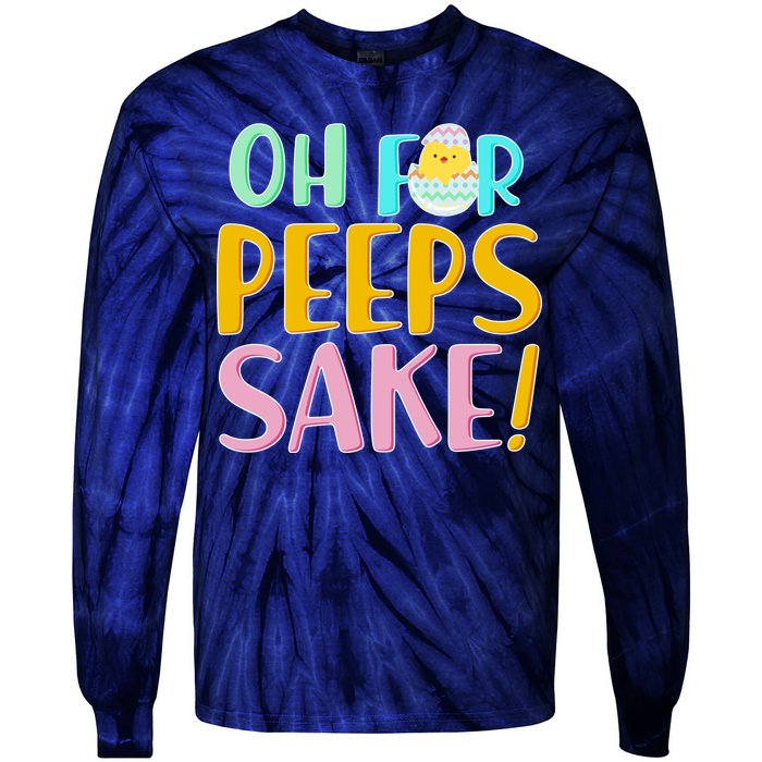 Easter Oh For Peeps Sake Tie-Dye Long Sleeve Shirt