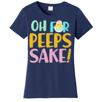 Easter Oh For Peeps Sake Women's T-Shirt