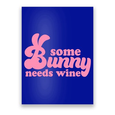 Easter Some Bunny Needs Wine Poster