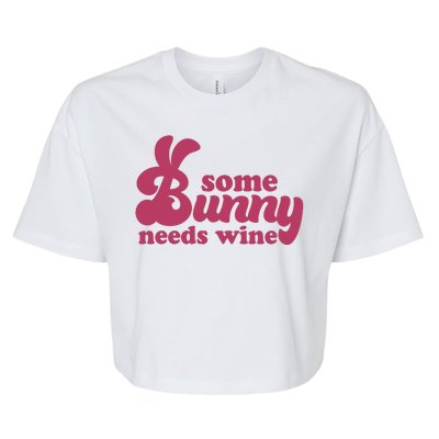 Easter Some Bunny Needs Wine Bella+Canvas Jersey Crop Tee