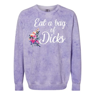 Eat A Bag Of Dicks  Colorblast Crewneck Sweatshirt