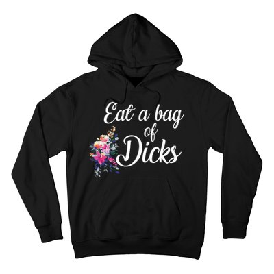 Eat A Bag Of Dicks  Hoodie