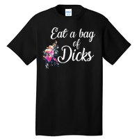 Eat A Bag Of Dicks  Tall T-Shirt