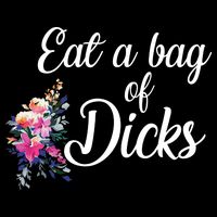 Eat A Bag Of Dicks  Button