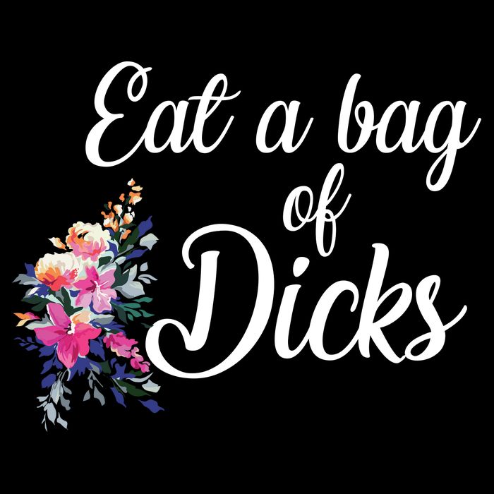 Eat A Bag Of Dicks  Button
