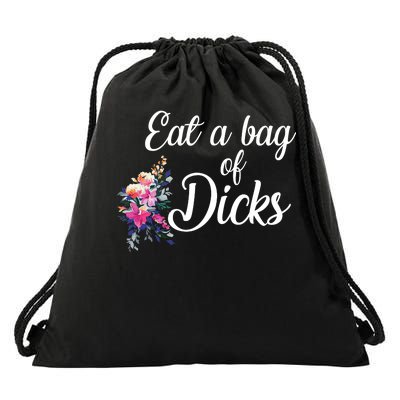 Eat A Bag Of Dicks  Drawstring Bag