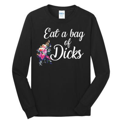 Eat A Bag Of Dicks  Tall Long Sleeve T-Shirt