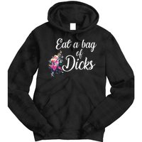 Eat A Bag Of Dicks  Tie Dye Hoodie